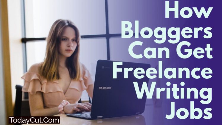 how bloggers can get freelance writing jobs