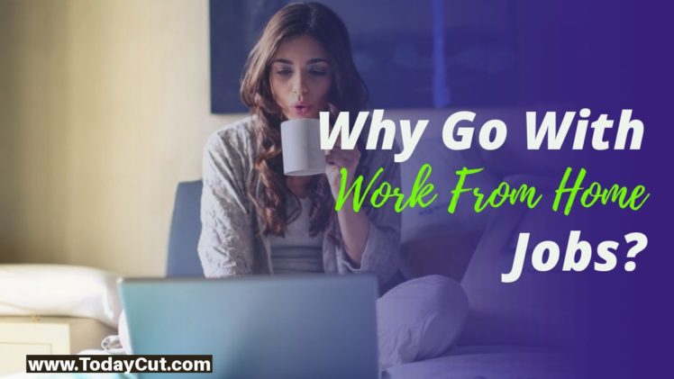 Why Go With Work From Home Jobs