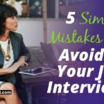 5 Simple Mistakes to Avoid in Your Job Interview