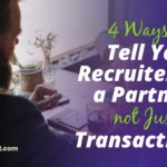 4 Ways to Tell Your Recruiter is a Partner, not Just a Transaction