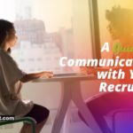 A Guide to Communicating with Your Recruiter