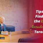 Tips on Finding the Right Recruiter in Toronto