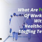 What Are Pros Of Working With A Healthcare Staffing Team