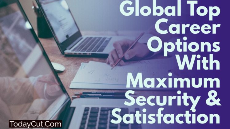 global top career options maximum security satisfaction