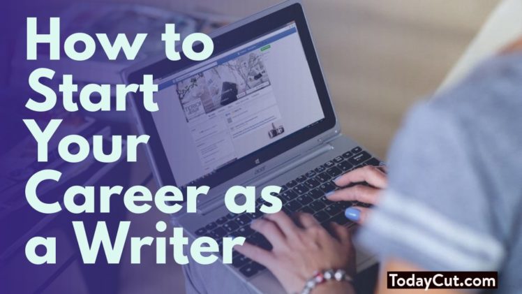 how to start your career as a writer