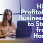 high profitable businesses to start from home