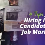 4 Tips for Hiring in a Candidate’s Job Market