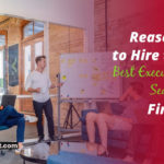 Reasons to Hire the Best Executive Search Firms