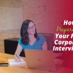 How to Prepare for Your First Corporate Interview?