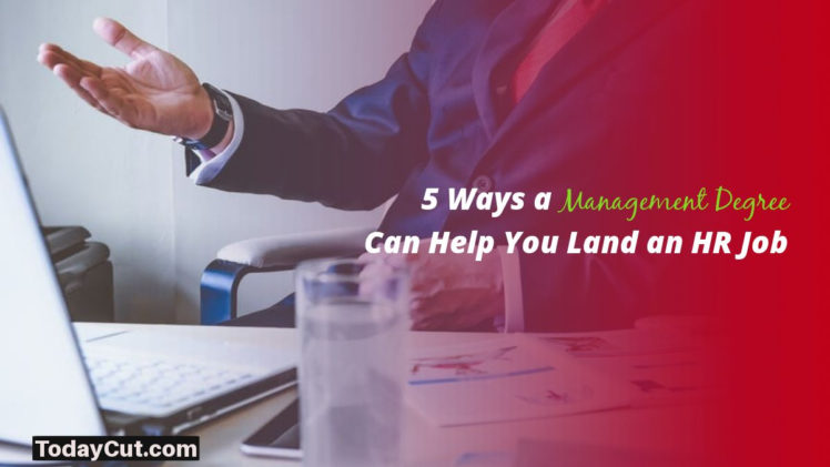 5 Ways a management degree can help you land an HR job