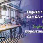 How Improving Your English Skills can Give You Better Employment Opportunities