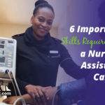 6 Important Skills Required In a Nursing Assistant Career
